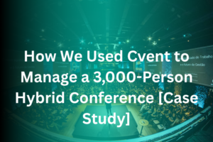 How We Used Cvent to Manage a 3,000-Person Hybrid Conference [Case Study]