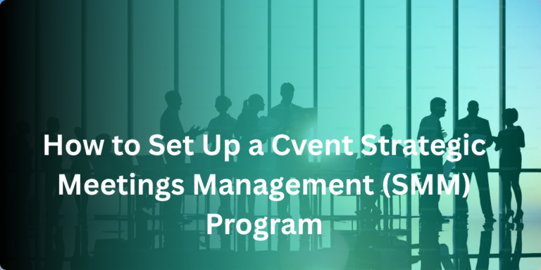 How to Set Up a Cvent Strategic Meetings Management (SMM) Program