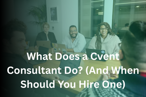 What Does a Cvent Consultant Do (And When Should You Hire One)