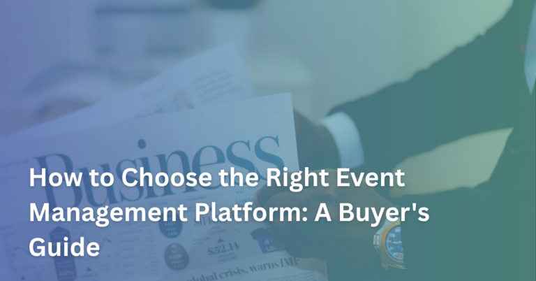 How to Choose the Right Event Management Platform